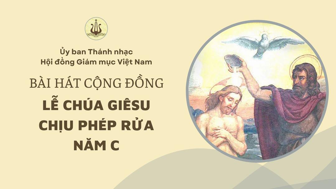 Bài hát cộng đồng lễ Chúa Giêsu chịu phép rửa năm C