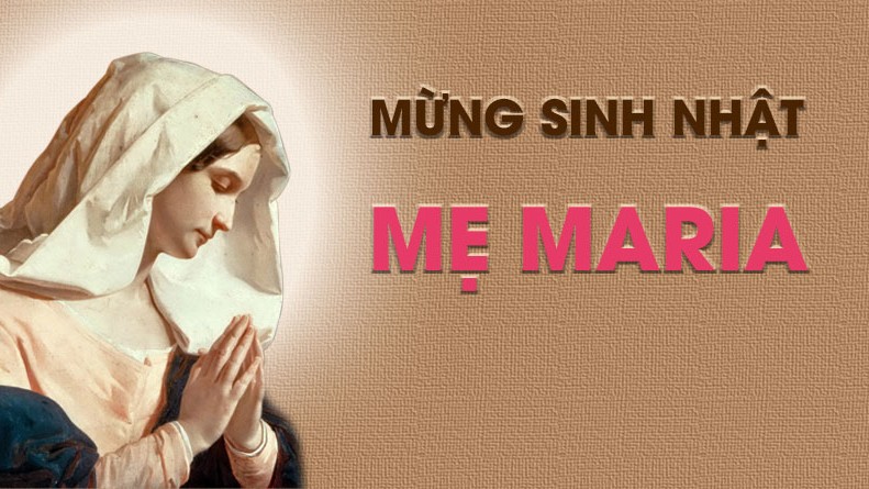 Ngày 08/09: Lễ sinh nhật Đức Trinh Nữ Maria