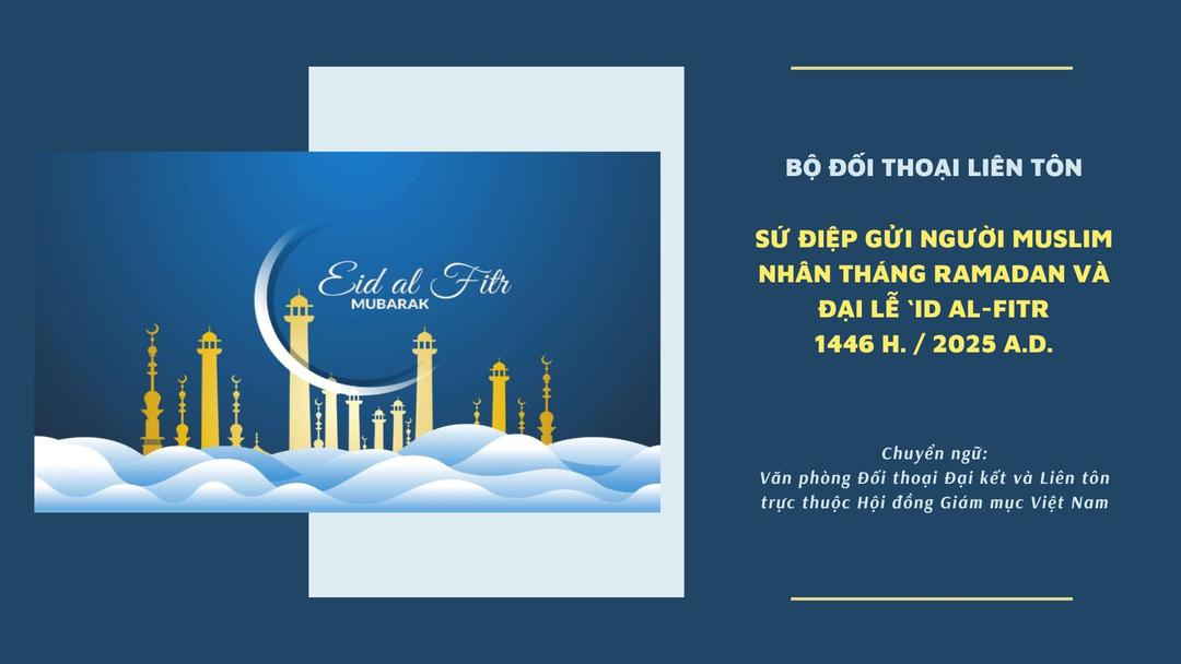 Sứ điệp gửi người Muslim nhân Tháng Ramadan và Đại lễ ‘Id al-Fitr năm 1446 H. / 2025 A.D