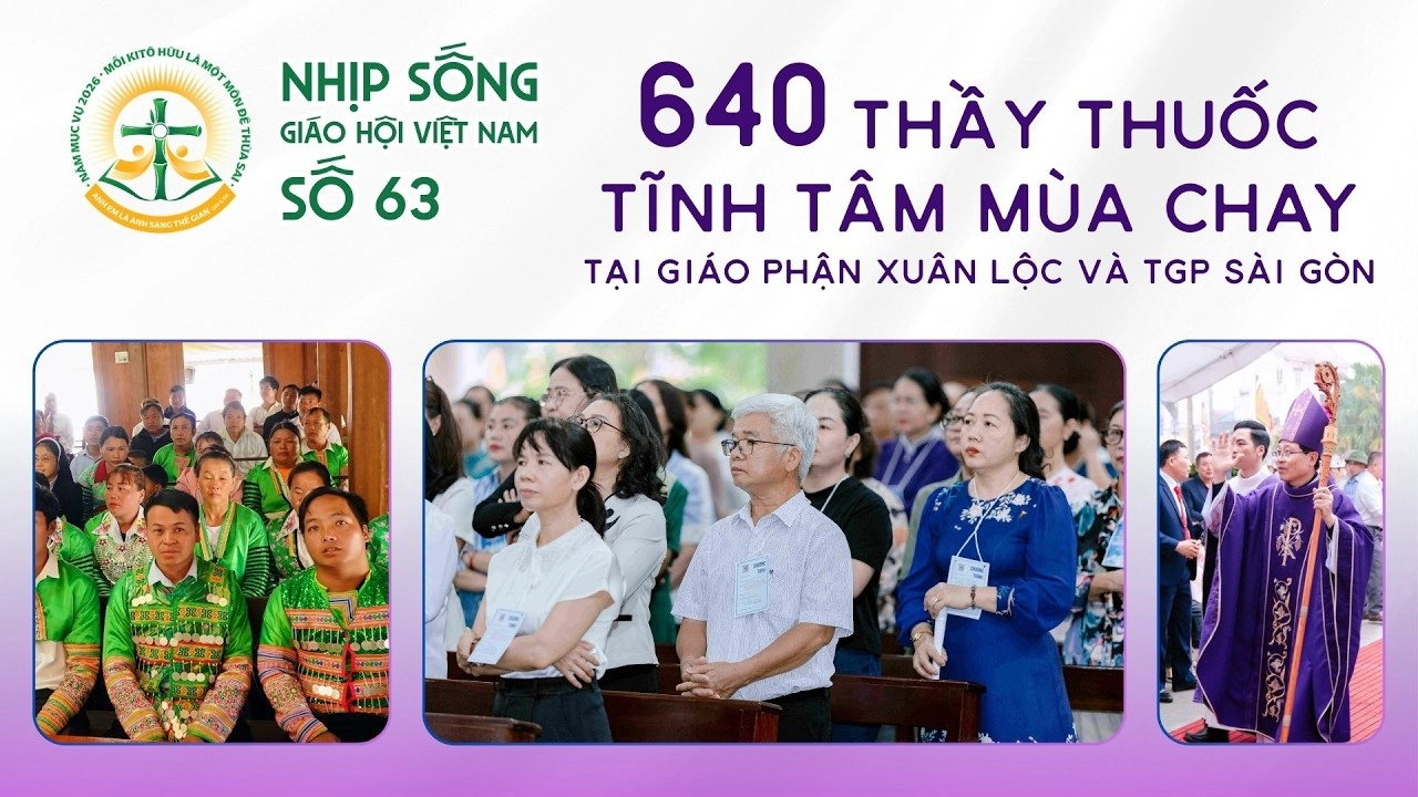 640 Thầy thuốc Tĩnh tâm Mùa Chay tại GP. Xuân Lộc & TGP. Sài Gòn - Nhịp sống Giáo hội Việt Nam số 63 (24/02/2026 - 02/03/2026)