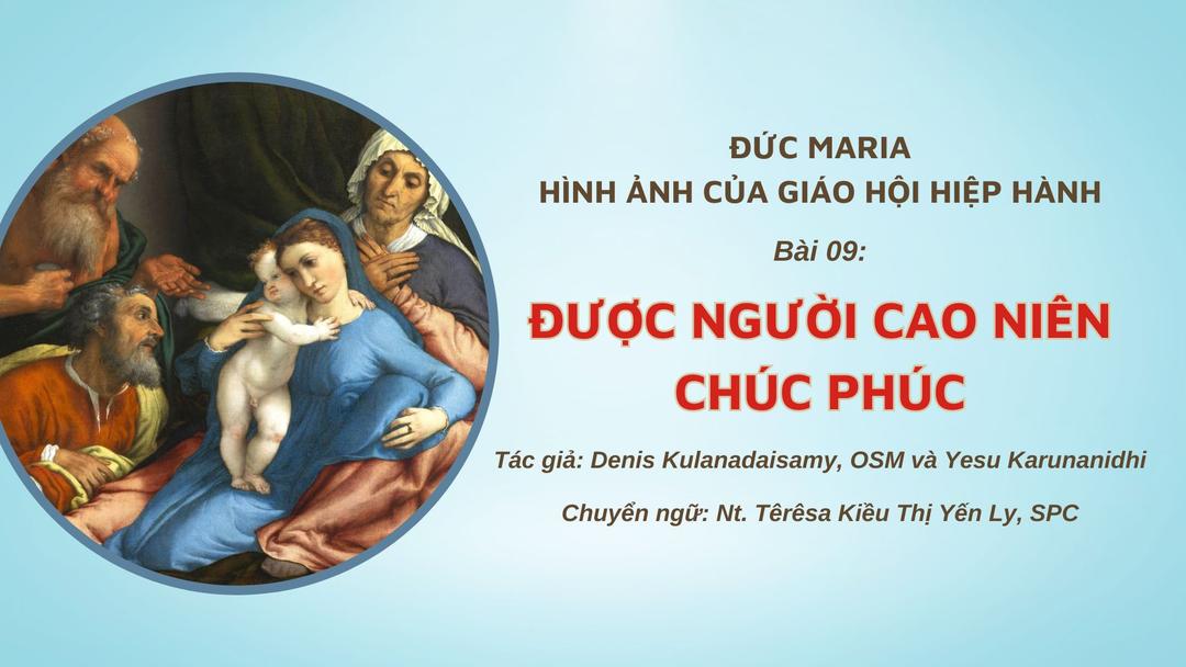 Đức Maria, Hình ảnh của Giáo hội hiệp hành: Bài 09 - Được người cao niên chúc phúc