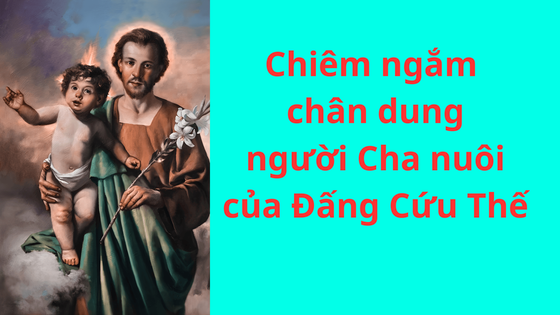 Chiêm ngắm chân dung người Cha nuôi của Đấng Cứu Thế