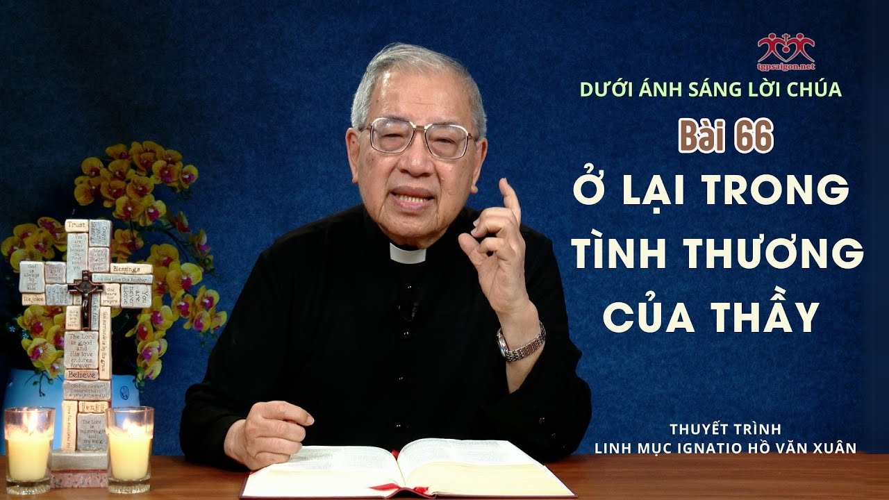 Bài 66: Ở Lại Trong Tình Thương Của Thầy/ Dưới Ánh Sáng Lời Chúa