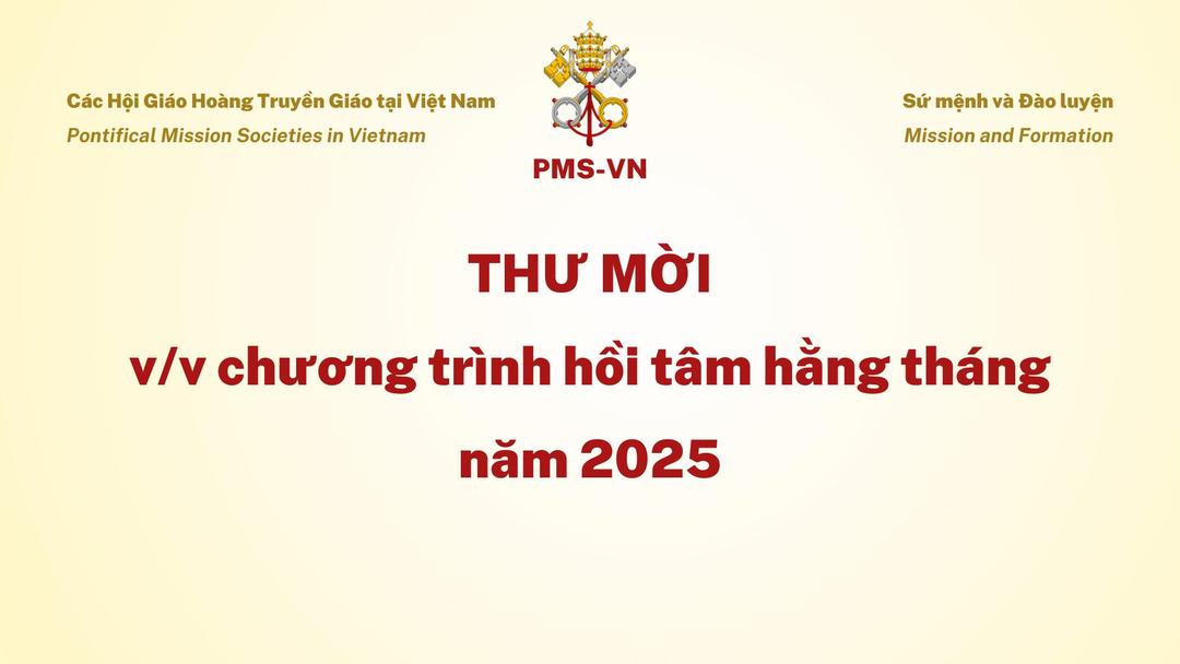 Các Hội Giáo Hoàng Truyền Giáo tại Việt Nam: Thư mời tham dự chương trình hồi tâm hằng tháng năm 2025