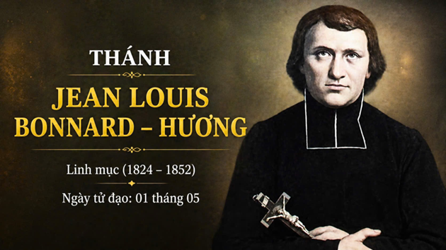 Thánh Jean Louis Bonnard – Hương; Linh mục (1824 – 1852) - tử đạo: 01 tháng 05