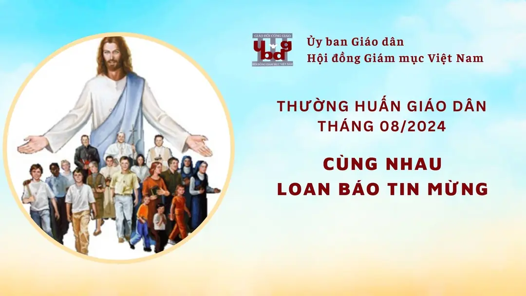 Ủy ban Giáo dân – Thường huấn tháng 08/2024: Tông đồ Giáo dân cùng nhau loan báo Tin Mừng