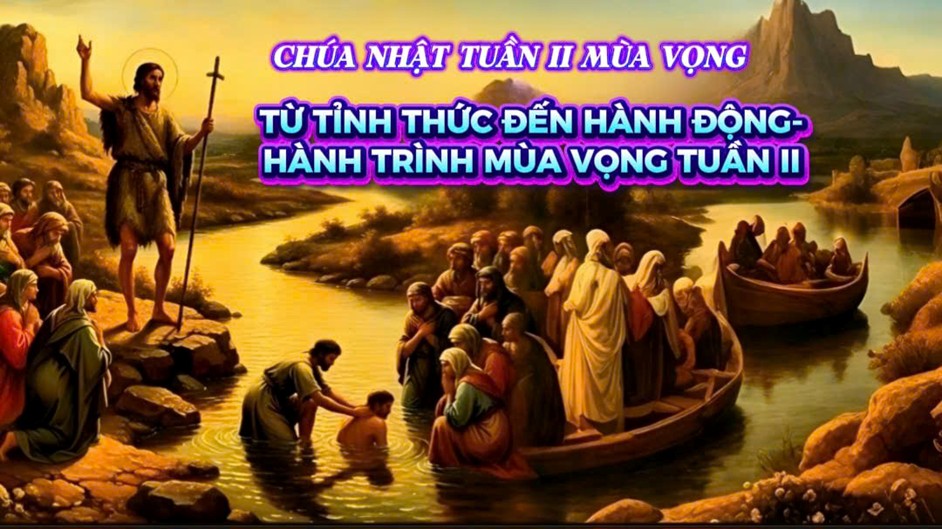 Từ Tỉnh Thức Đến Hành Động - Hành Trình Mùa Vọng Tuần II