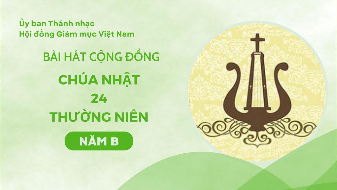 Bài hát cộng đồng Chúa nhật 24 Thường Niên năm B