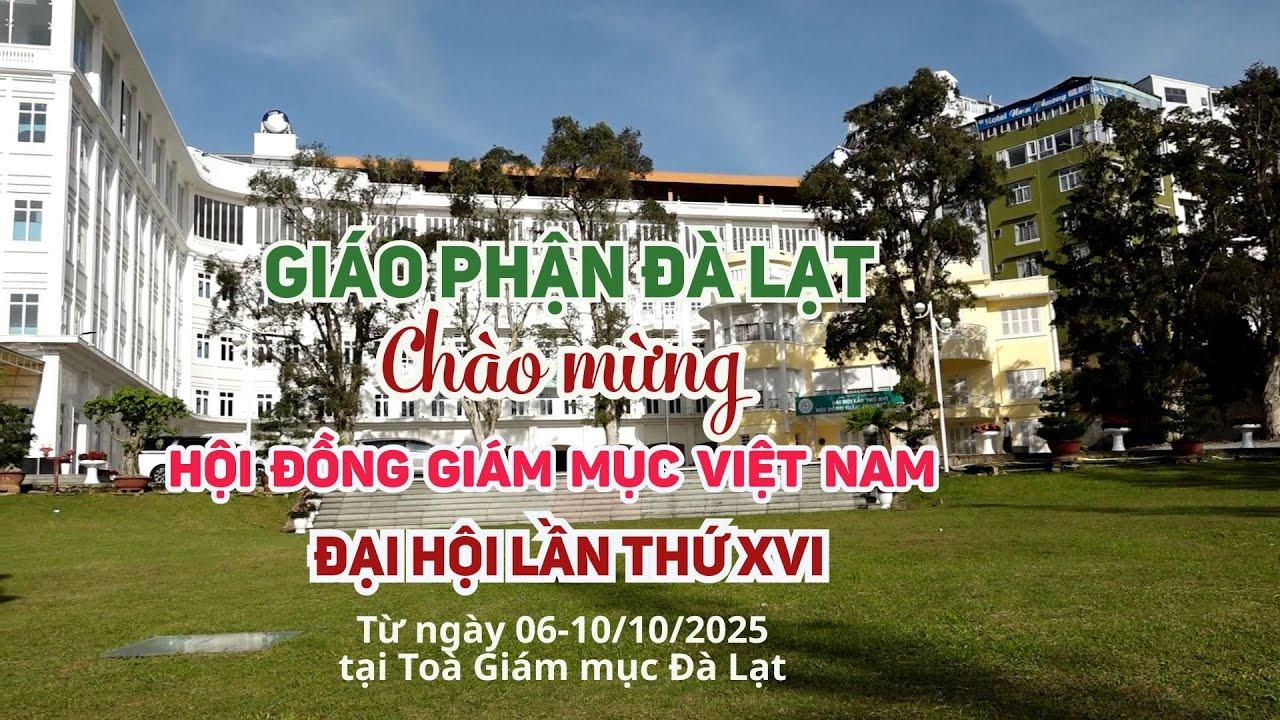 Giáo phận Đà Lạt lần đầu tiên đón tiếp các giám mục về dự Đại hội XVI - Hội Đồng Giám mục Việt Nam