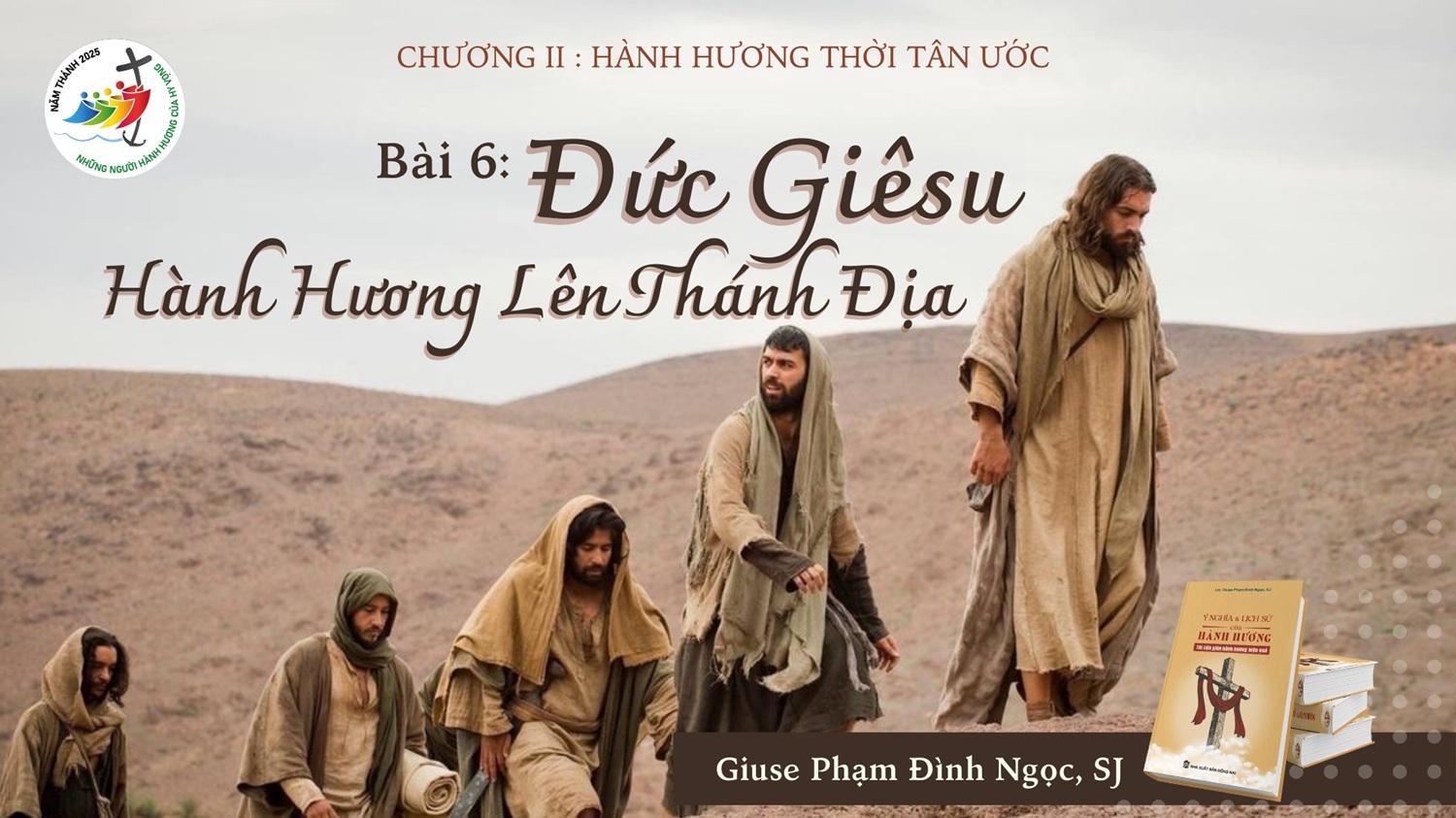 Hành hương thời Tân ước - Phần 1: Đức Giêsu hành hương lên thánh địa