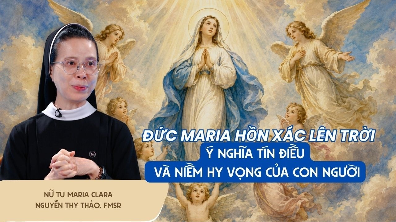 Đức Maria Hồn Xác Lên Trời: Ý nghĩa tín điều và niềm hy vọng của con người