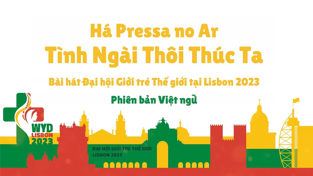 Bài hát chủ đề Đại hội Giới trẻ Thế giới Lisbon 2023, phiên bản Việt ngữ