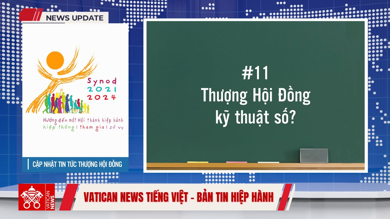 Bản tin Hiệp hành 11 | Thượng Hội Đồng kỹ thuật số?