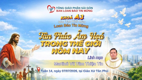 Ban Loan Báo Tin Mừng:  Khóa A3 đào tạo Kitô hữu loan báo Tin Mừng tuần 14 ngày 07.07.2026