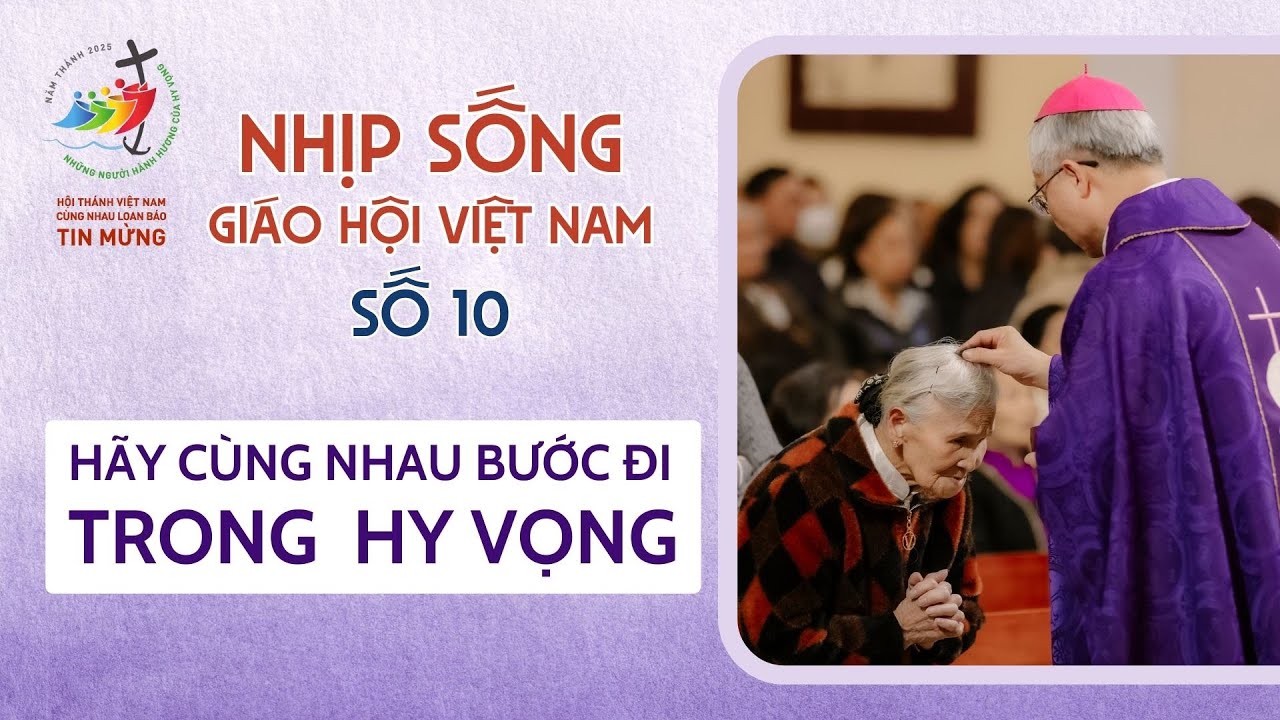 Hãy cùng nhau bước đi trong hy vọng | Nhịp Sống Giáo Hội Việt Nam - Số 10