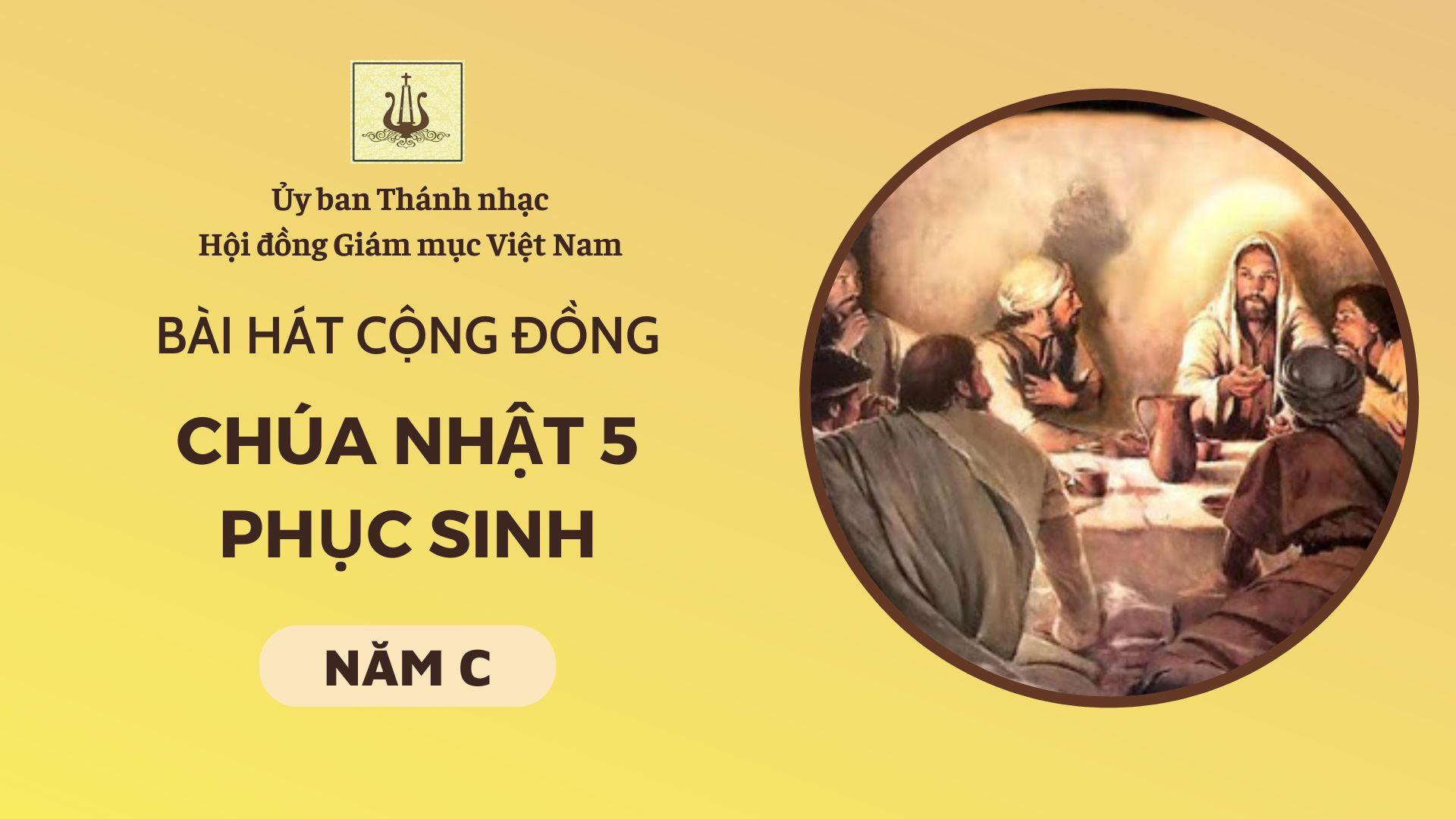 Bài hát cộng đồng Chúa nhật 5 Phục sinh năm C