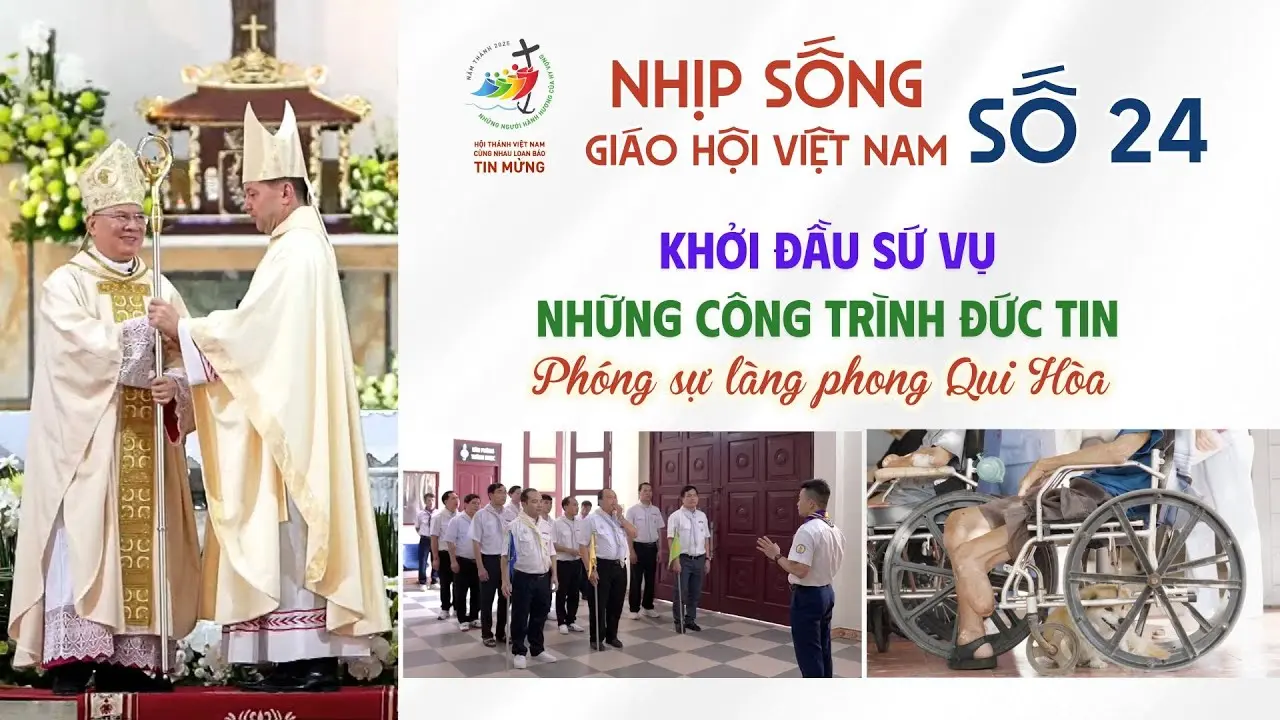 Nhịp sống Giáo Hội Việt Nam số 24 (02/6 - 09/6/2025): Khởi đầu sứ vụ -Những công trình đức tin - Phóng sự làng Phong Qui Hòa