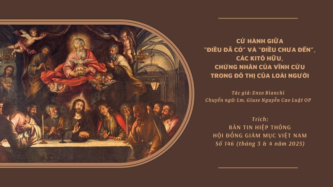 Cử hành giữa “điều đã có” và “điều chưa đến”, các kitô hữu, chứng nhân của vĩnh cửu trong đô thị của loài người