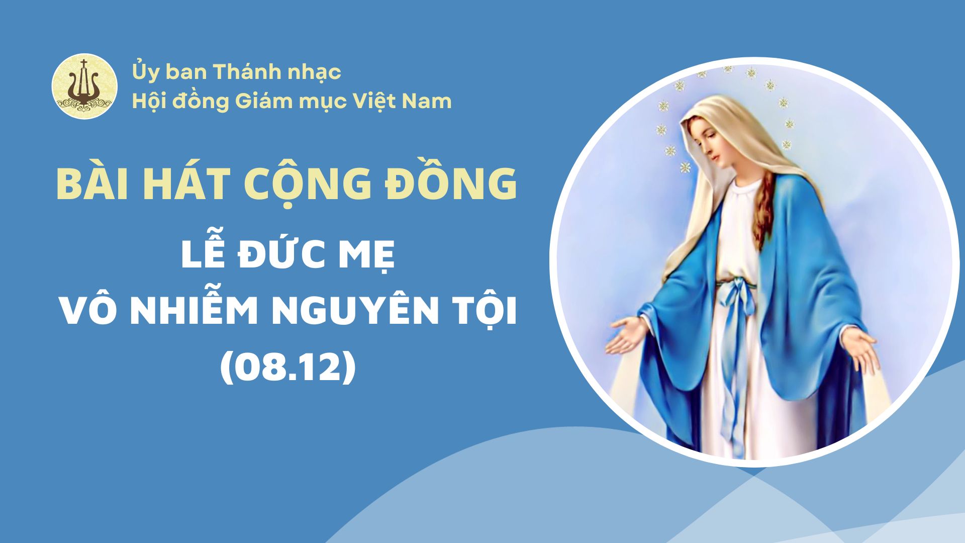 Bài hát cộng đồng cho Lễ Đức Mẹ Vô Nhiễm Nguyên Tội (08.12)