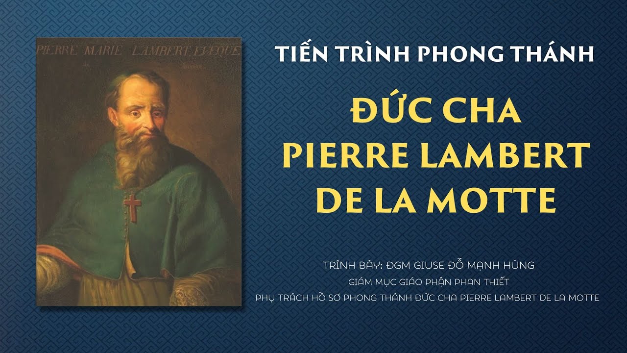 Đức cha Giuse Đỗ Mạnh Hùng chia sẻ về tiến trình phong thánh cho Đức cha Pierre Lambert De La Motte
