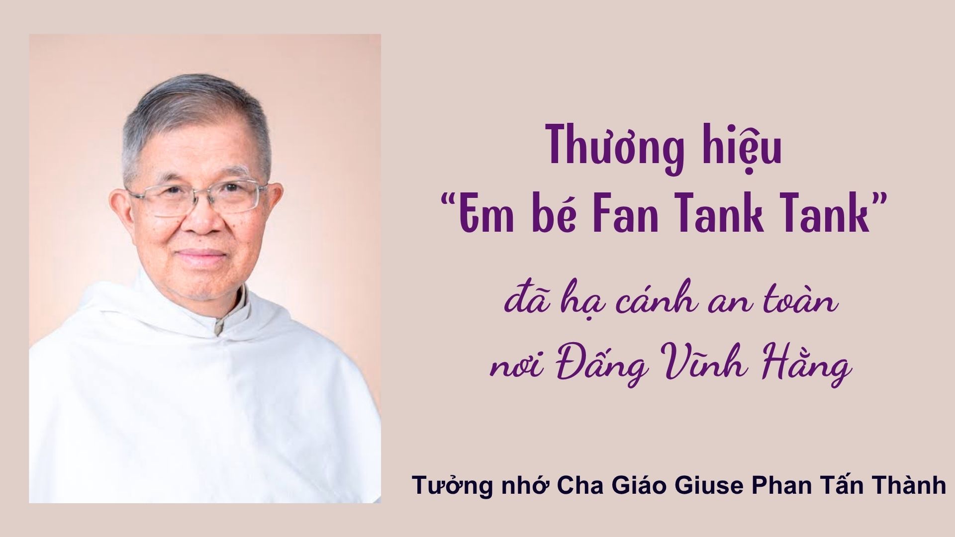 Cỗ Xe Tăng - Thương hiệu “Em bé Fan Tank Tank” đã hạ cánh nơi bến vĩnh hằng an toàn
