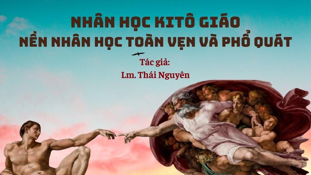 Nhân học Kitô giáo - Nền Nhân học toàn vẹn và phổ quát