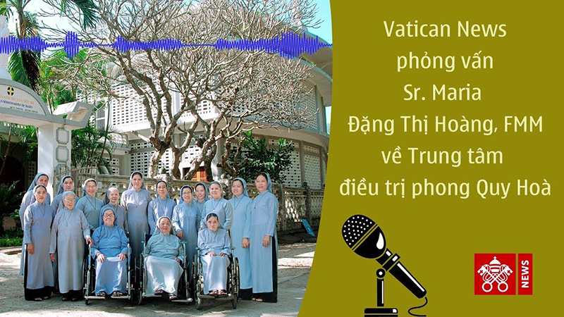 Phỏng vấn sơ Maria Đặng Thị Hoàng về trại phong Quy Hoà