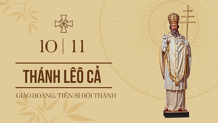 Ngày 10/11: Thánh Lêo Cả, Giáo hoàng, Tiến sĩ Hội Thánh
