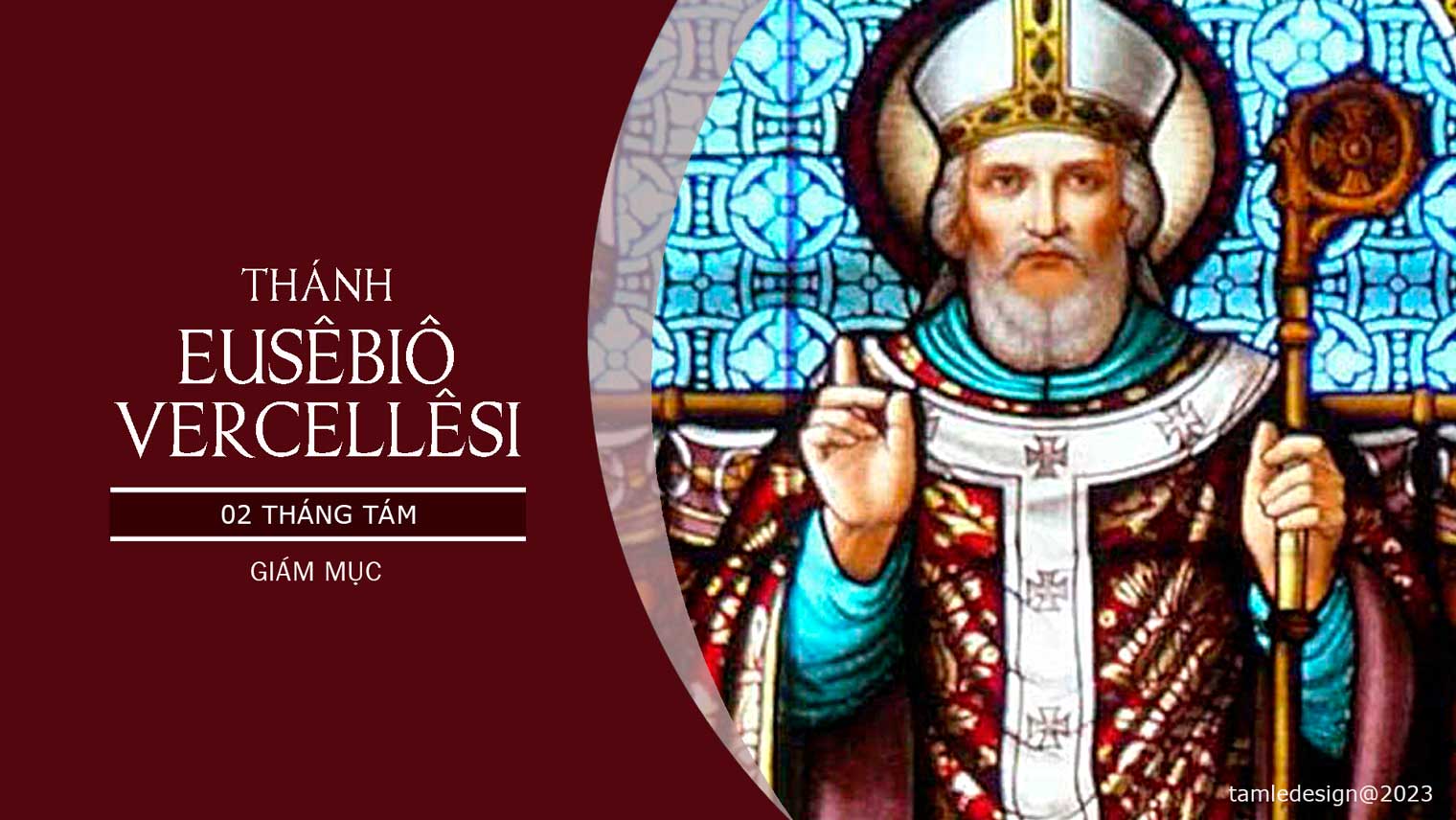 Ngày 02/08: Thánh Eusêbiô Vercellêsi, Thánh Phêrô Julianô Eymard