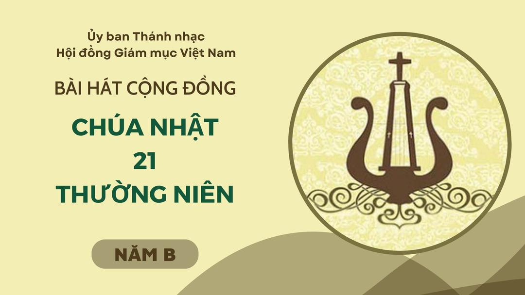 Bài hát cộng đồng Chúa nhật 21 Thường Niên năm B