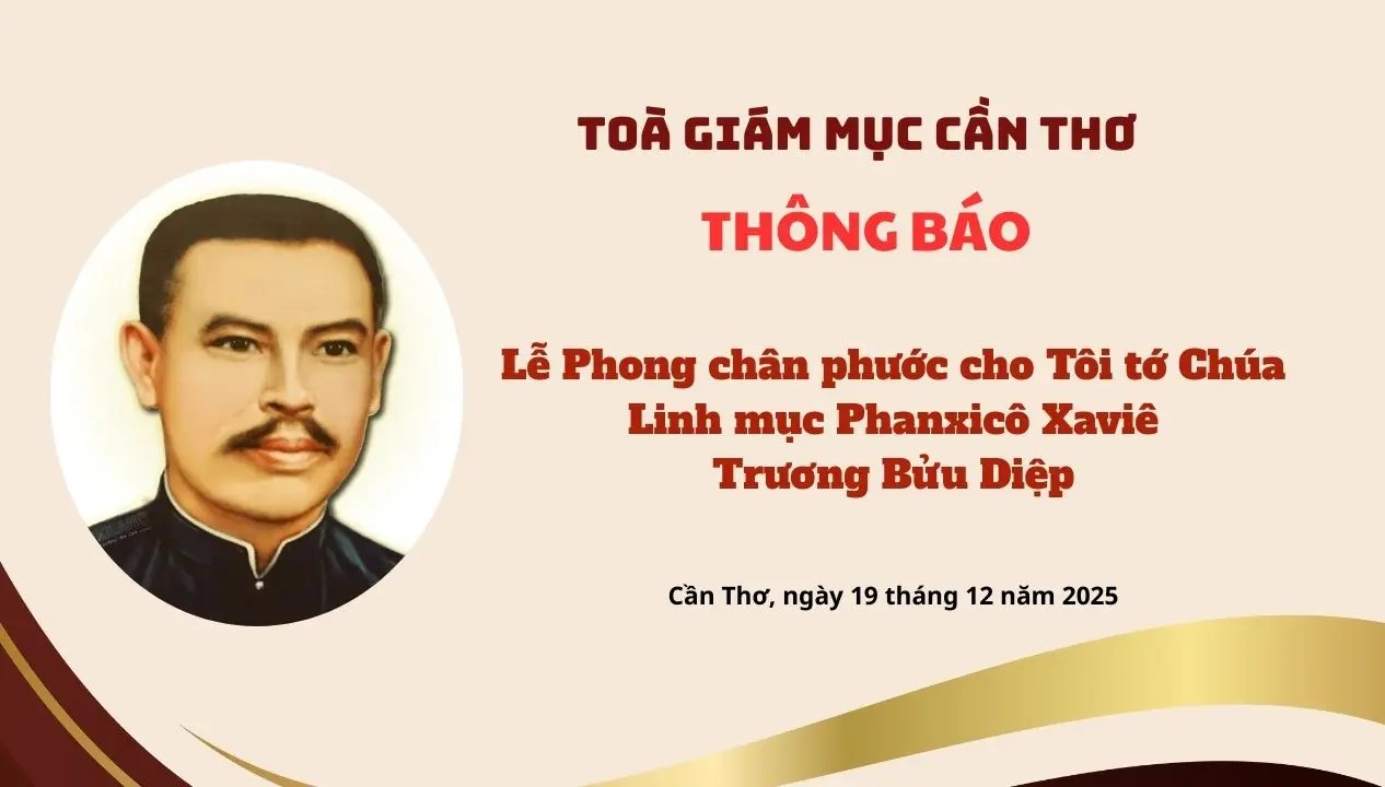 Tòa Giám mục Cần Thơ thông báo: Lễ Phong chân phước cho Tôi tớ Chúa - Cha Phanxicô Trương Bửu Diệp