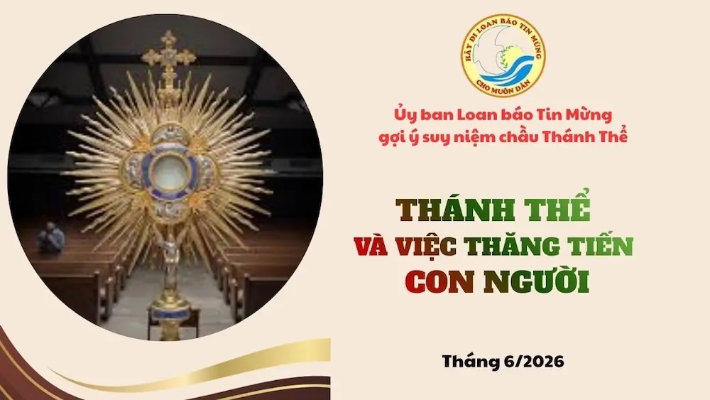 Suy niệm chầu Thánh Thể tháng 6/2026 - Thánh Thể và việc thăng tiến con người