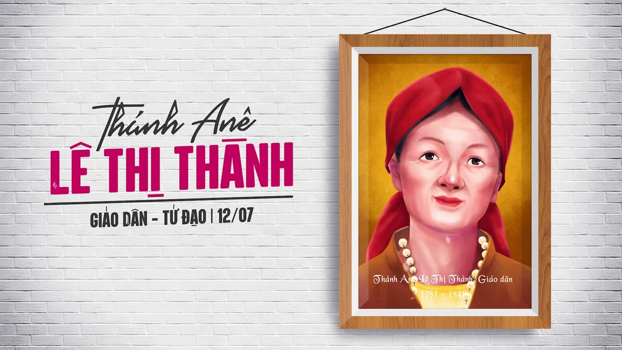 Ngày 12/07: Thánh nữ Anê Lê Thị Thành (bà thánh Đê) (1781-1841)