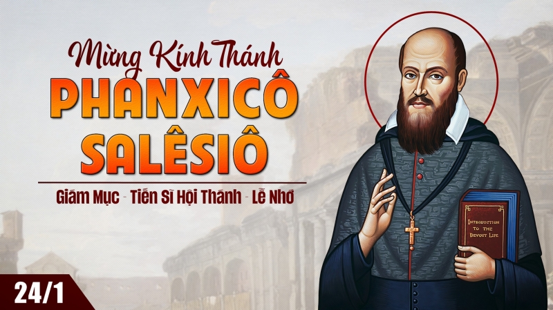 Ngày 24/01- Thánh Phanxicô Salêsiô Giám mục, Tiến sĩ Hội Thánh