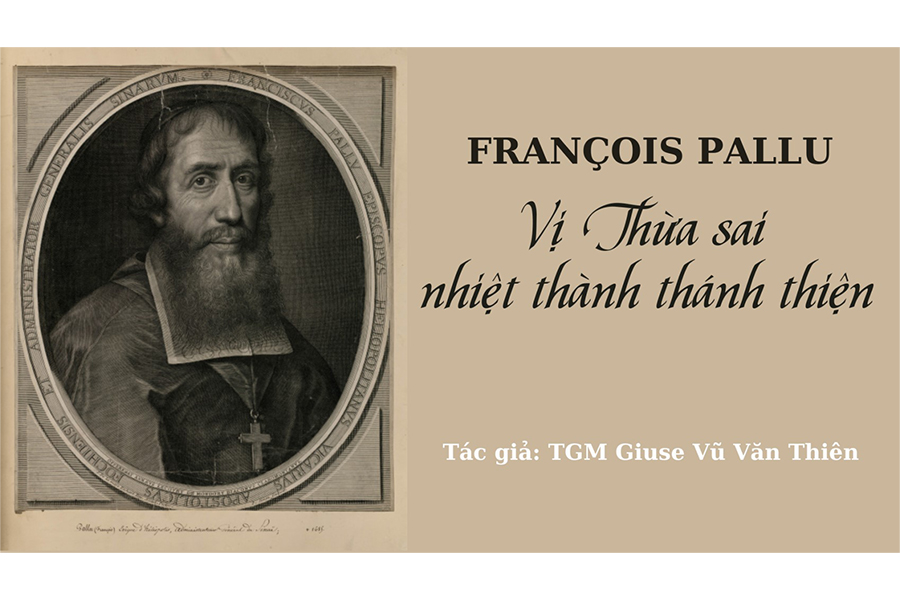 François Pallu: vị Thừa sai nhiệt thành thánh thiện