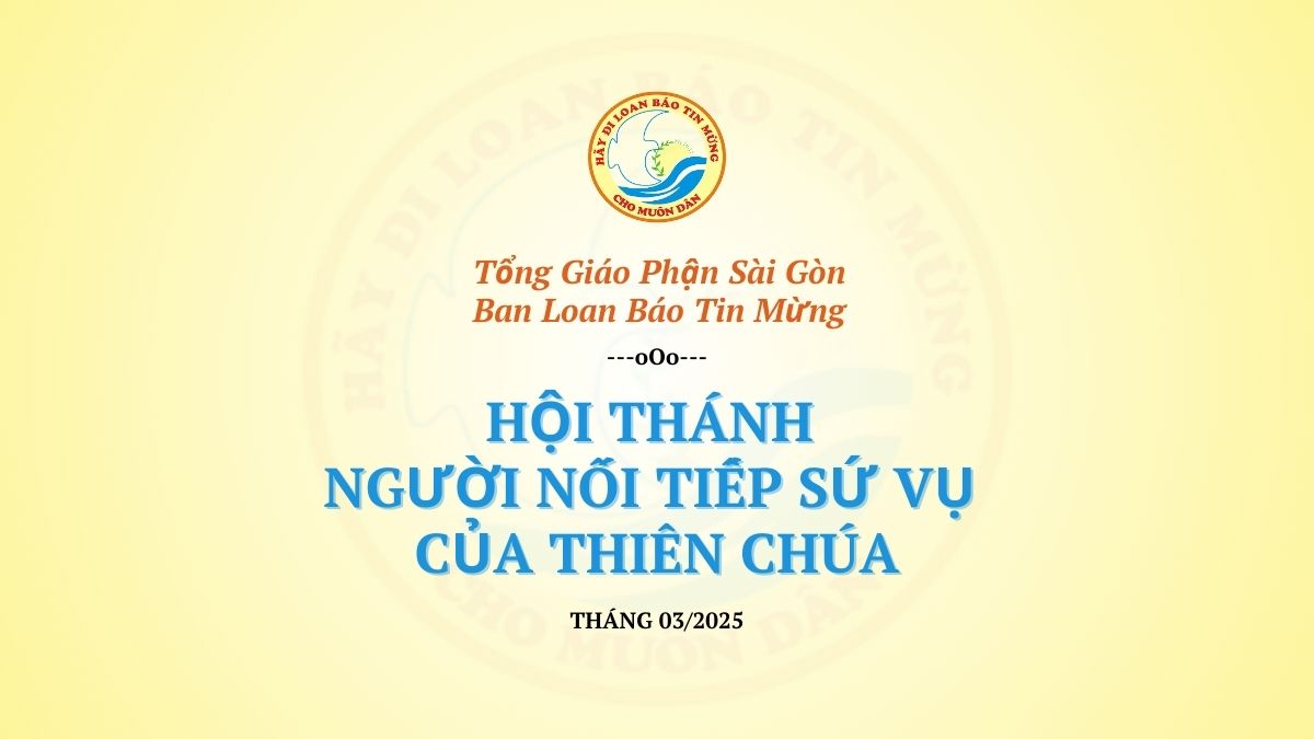 Chầu Thánh Thể tháng 3.2025: Hội Thánh nối tiếp sứ vụ của Thiên Chúa