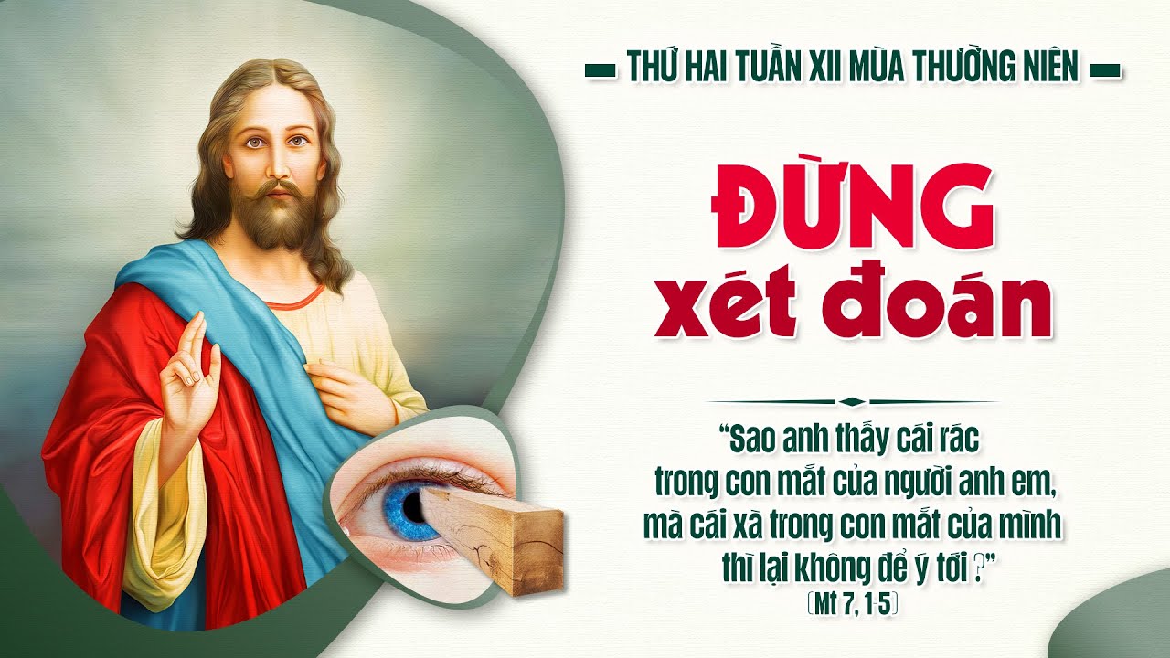 Thứ Hai tuần 12 Thường niên năm I - Đừng xét đoán (Mt 7,1-5)