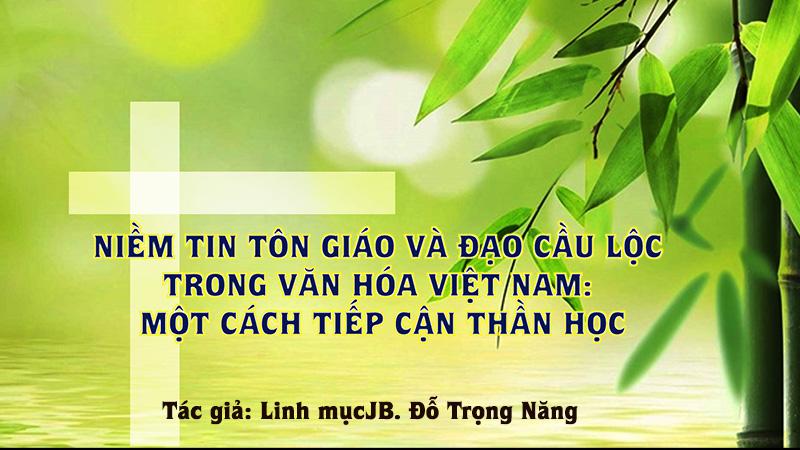 Niềm tin tôn giáo và đạo cầu lộc trong văn hóa Việt Nam: Một cách tiếp cận thần học