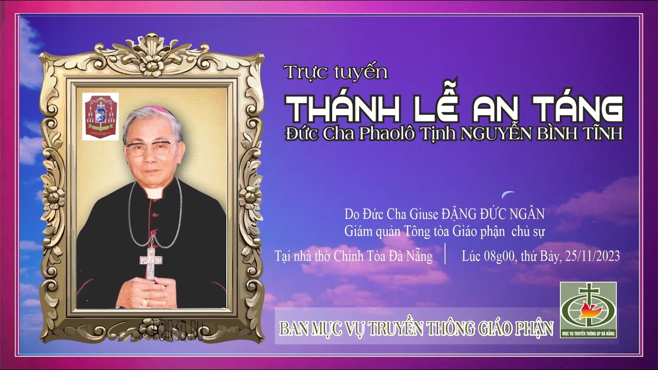 Trực Tuyến thánh lễ an táng Đức cha Phaolô Tịnh Nguyễn Bình Tĩnh