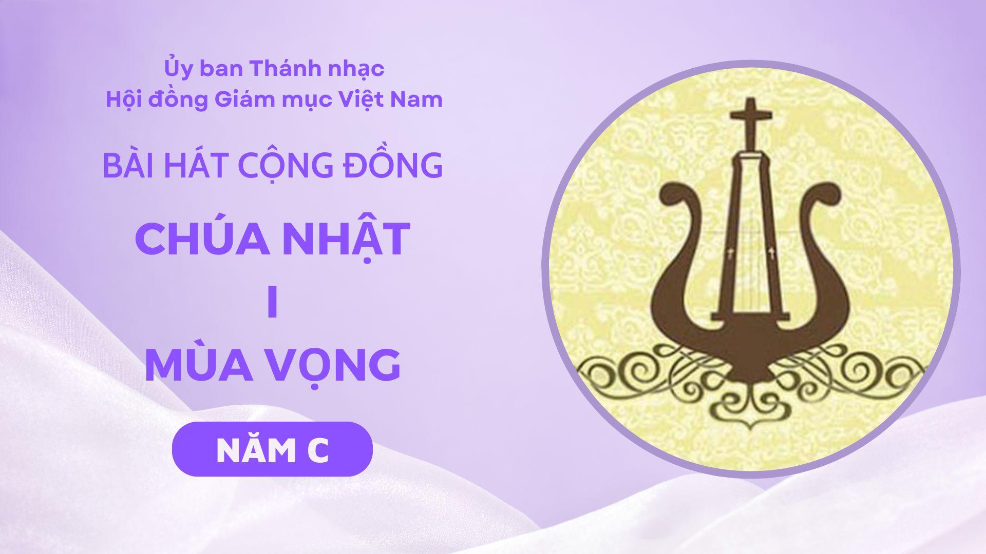 Bài hát cộng đồng Chúa nhật 1 Mùa Vọng năm C