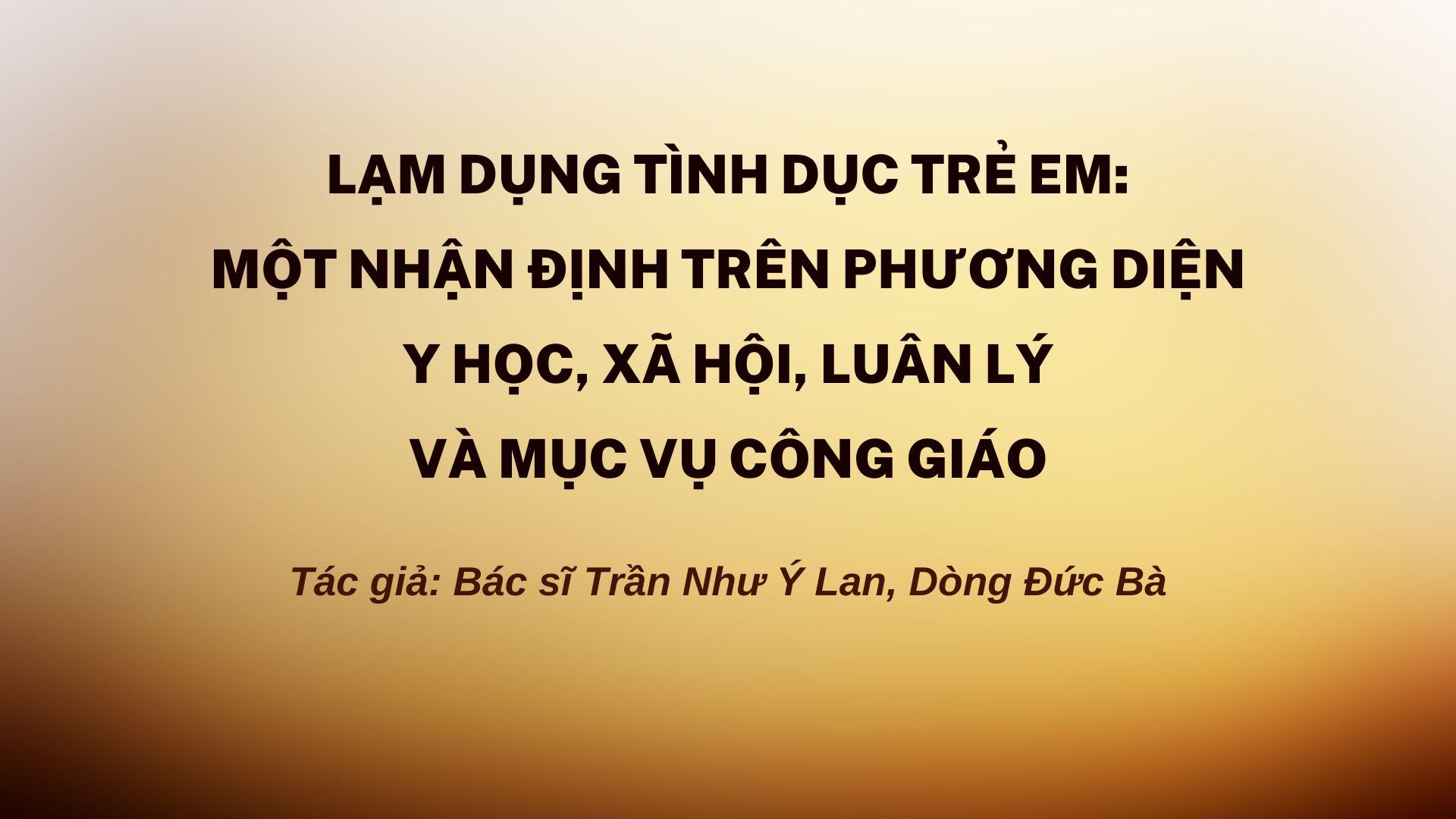 Lạm dụng tình dục trẻ em: Một nhận định trên phương diện y học, xã hội, luân lý và mục vụ Công giáo