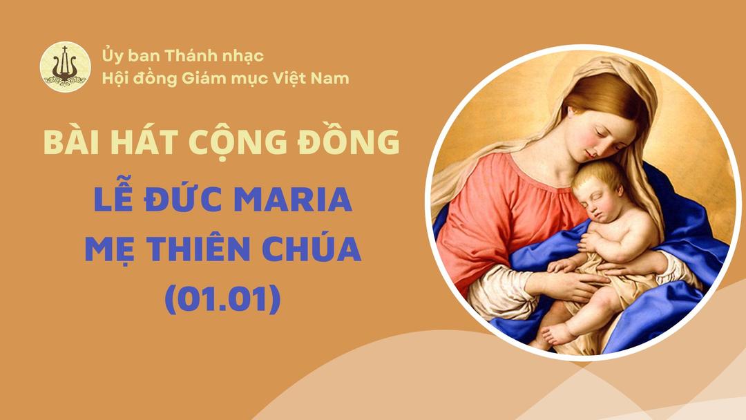 Bài hát cộng đồng lễ Đức Maria - Mẹ Thiên Chúa (01/01/2025)