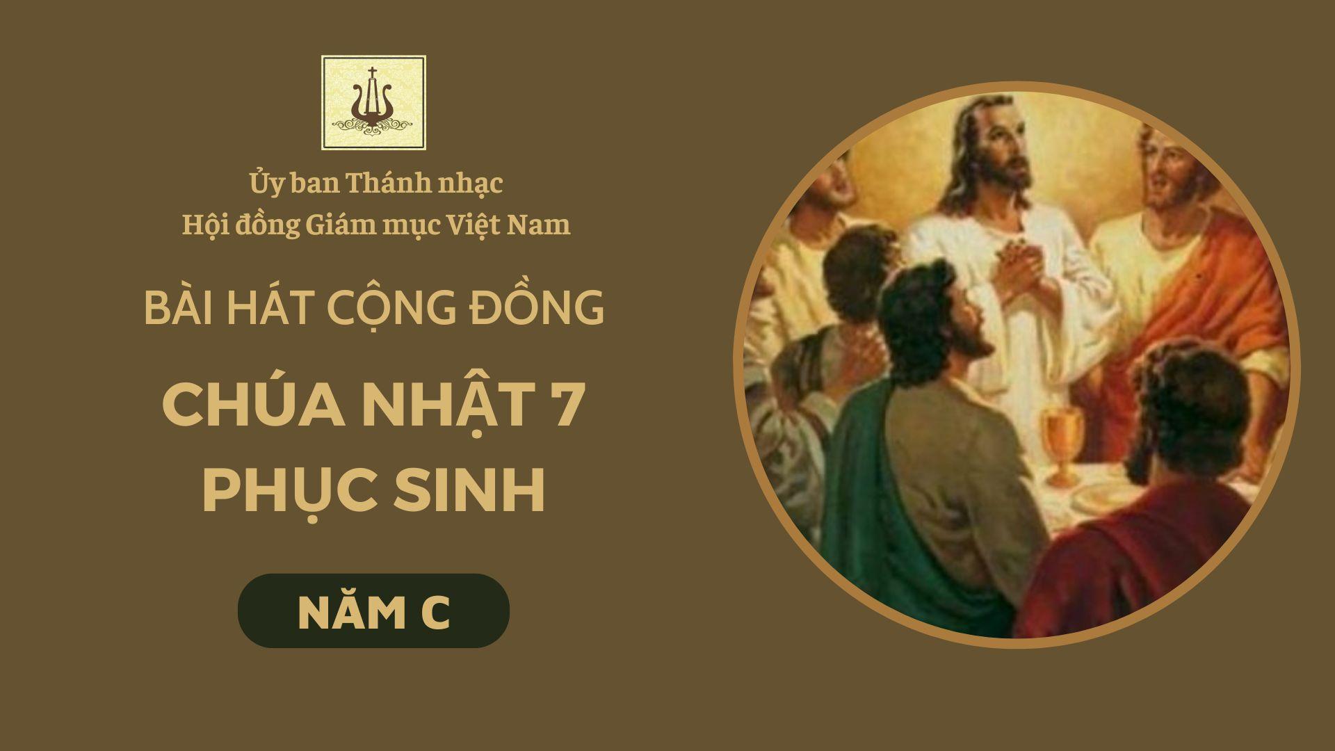Bài hát cộng đồng Chúa nhật 7 Phục sinh năm C
