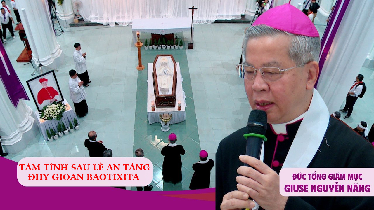 Tâm tình sau lễ an táng Đức Hồng Y Gioan Baotixita