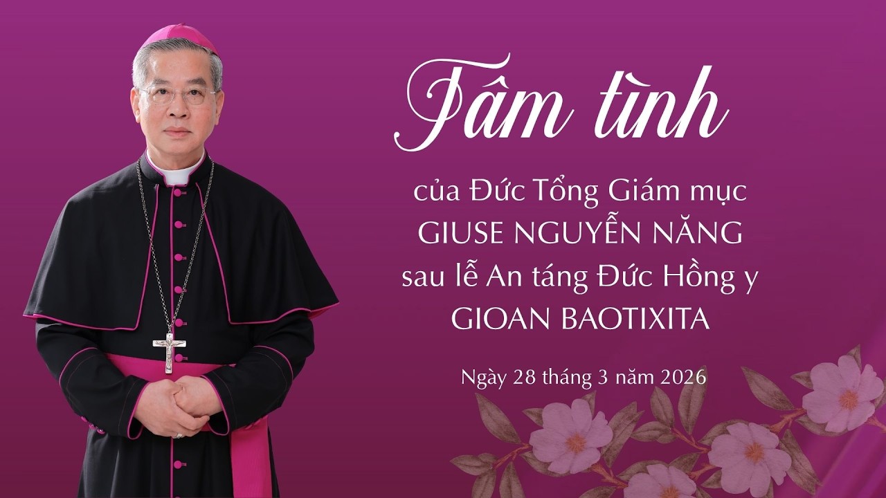 Tâm tình sau lễ an táng Đức Hồng Y Gioan Baotixita