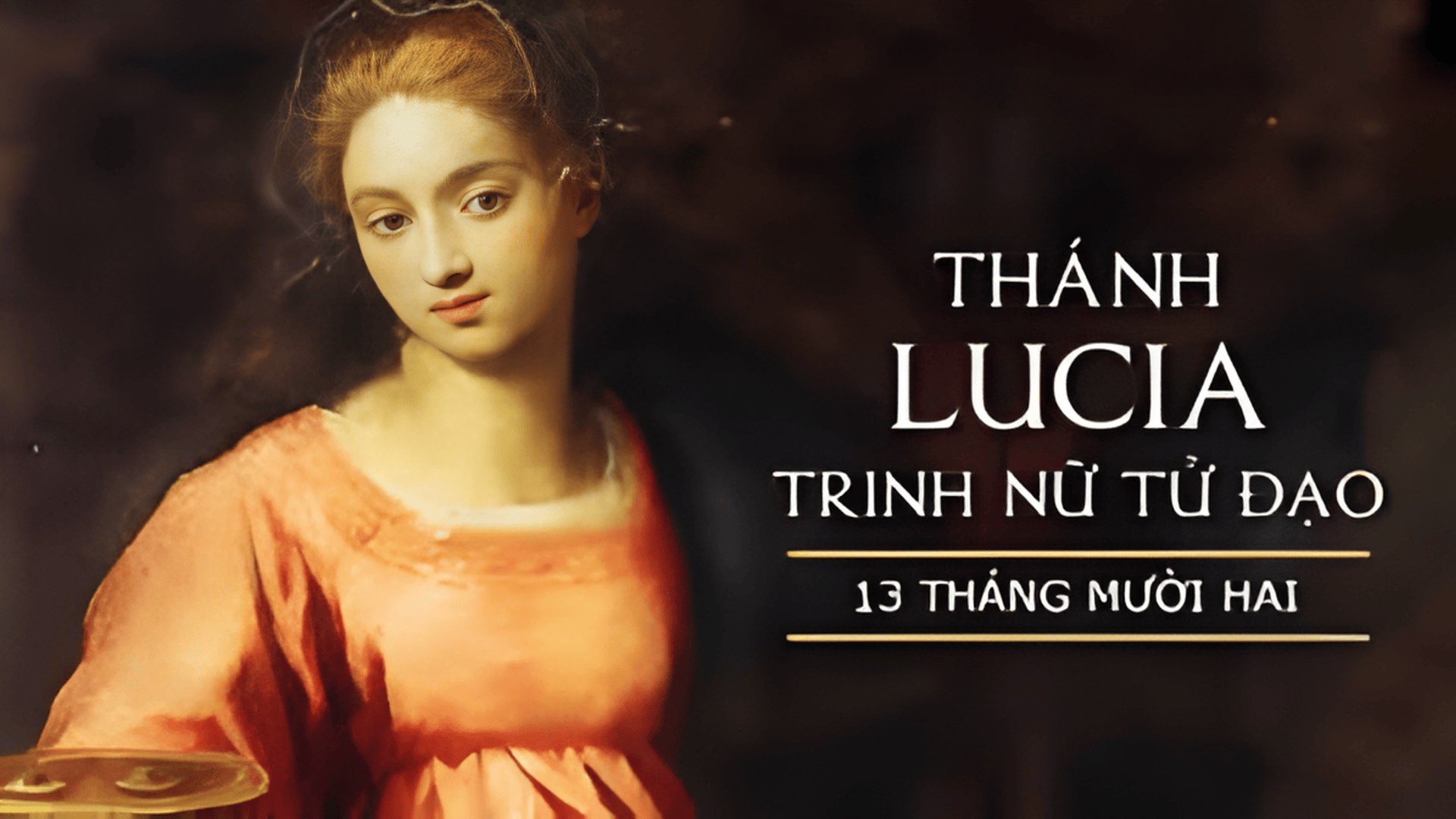 Ngày 13/12: Thánh Lucia, trinh nữ, tử vì đạo