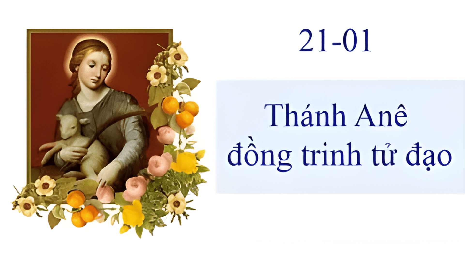 Ngày 21/01: Thánh Anê, đồng trinh, tử vì đạo