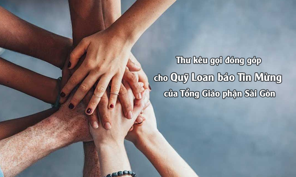 Tòa Tổng Giám mục Sài Gòn: Thư kêu gọi đóng góp cho Quỹ Loan Báo Tin Mừng của Tổng Giáo phận