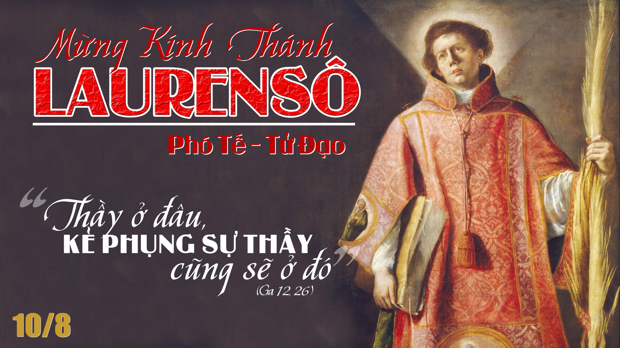 Ngày 10/08: Thánh Laurensô, Phó tế, Tử đạo (Ga 12,24-26)
