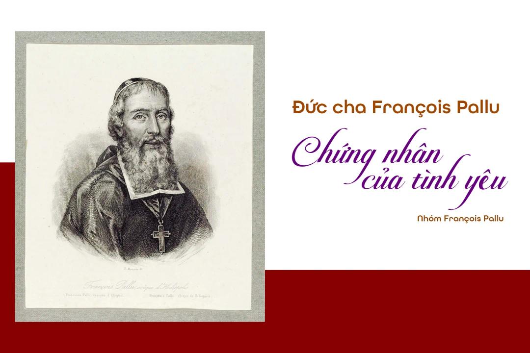 Đức cha François Pallu: Chứng nhân của tình yêu